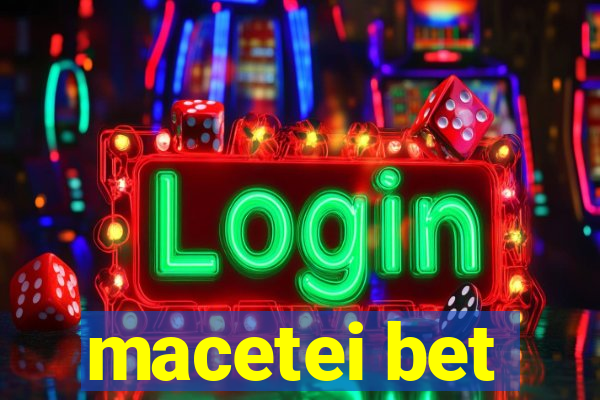 macetei bet